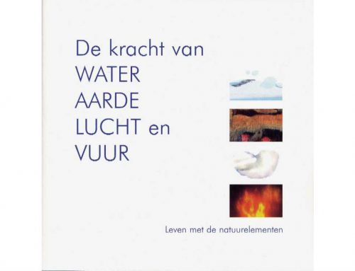 De Kracht van Water, Aarde, Lucht en Vuur. Leven met de natuurelementen